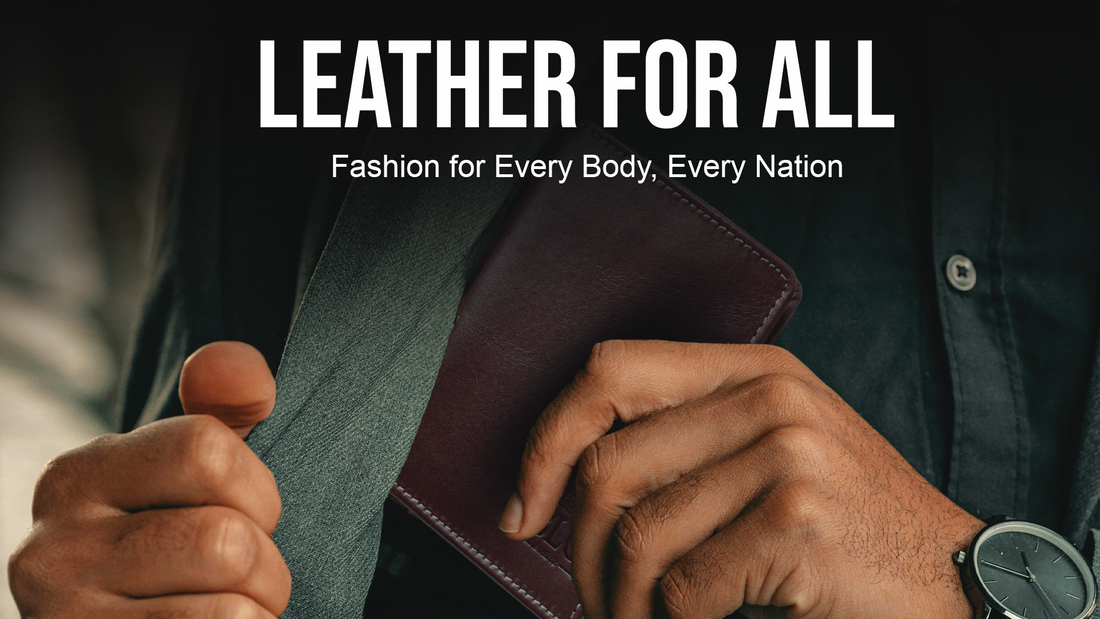 Leather for All: Inclusive Fashion for Every Body, Every Nation